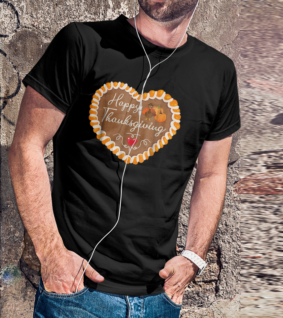 Happy Thanksgiving Gingerbread Heart With Pumpkin And Turkey T-Shirt