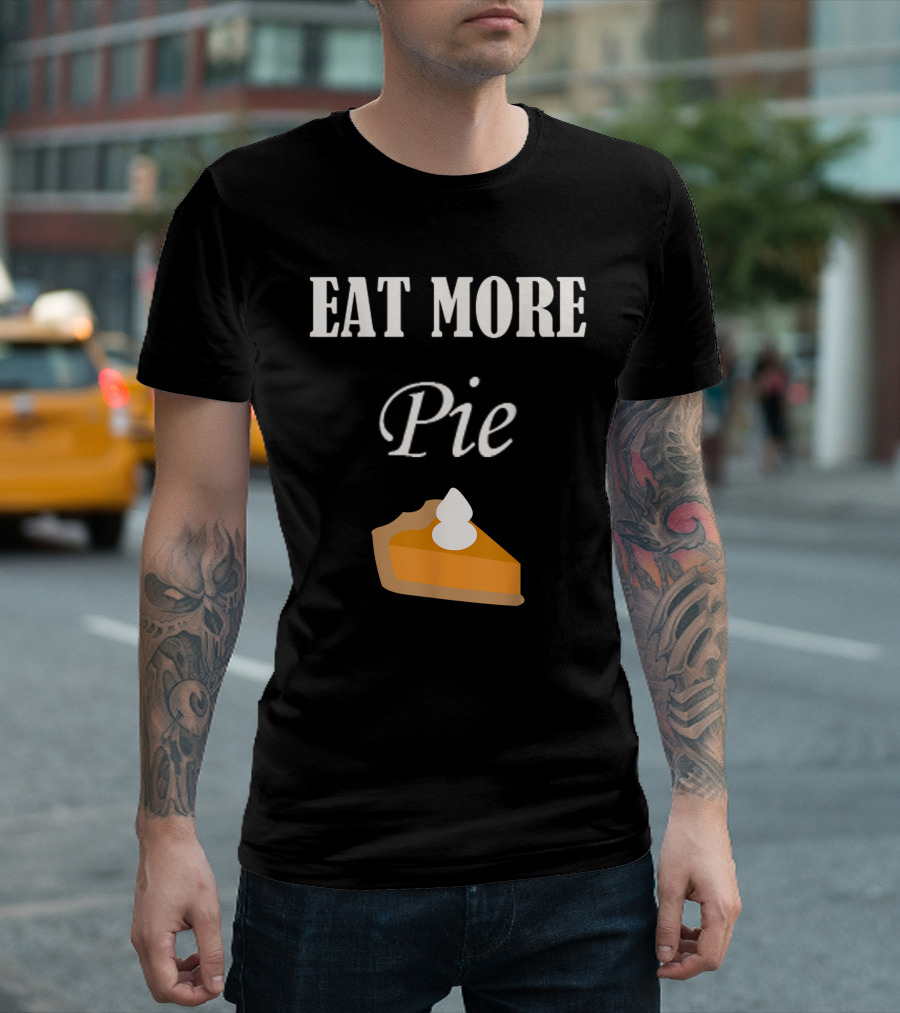 Thanksgiving Eat More Pie Pumpkin Turkey Day T-Shirt