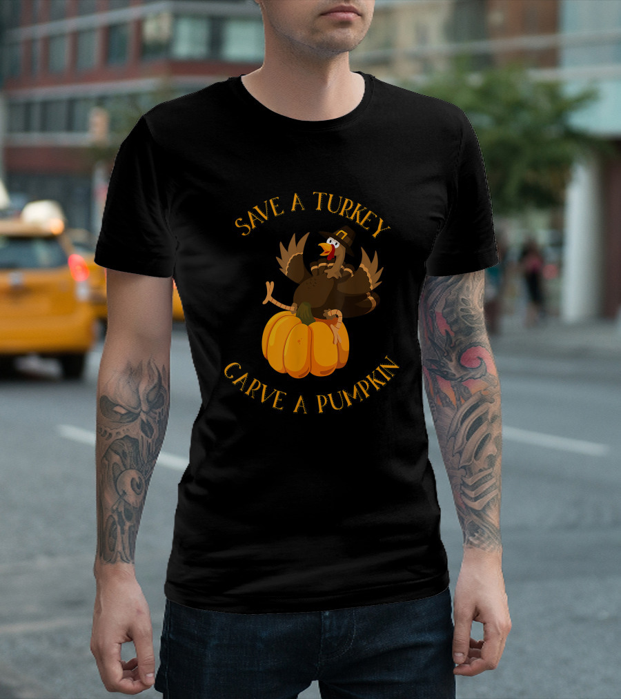 Save A Turkey Carve A Pumpkin Thanksgiving Day Turkey on Pumpkin T-Shirt