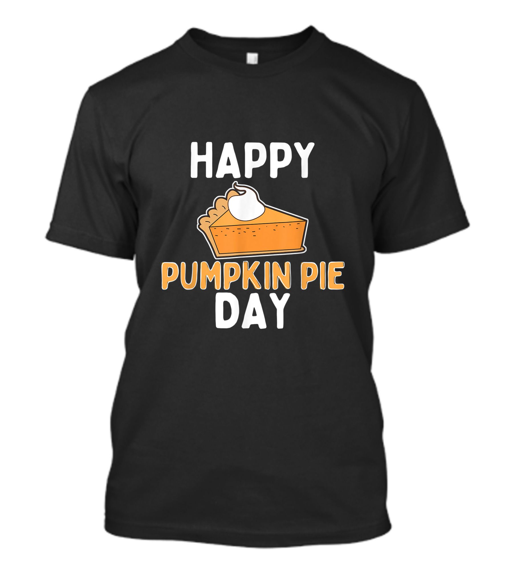 Happy Pumpkin Pie Day Love Thanksgiving Dessert Lover T-Shirt