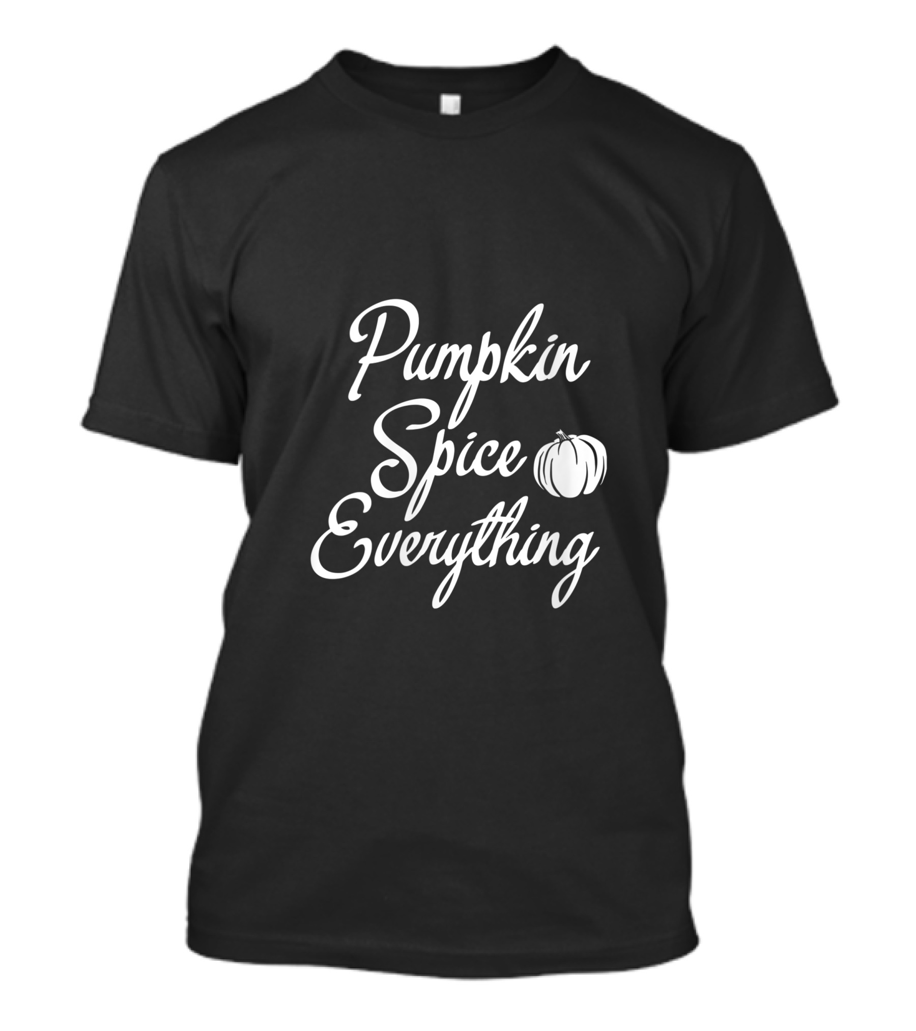 Cute Thanksgiving Day Pumpkin Spice Everything With Funny Pumpkin T-Shirt