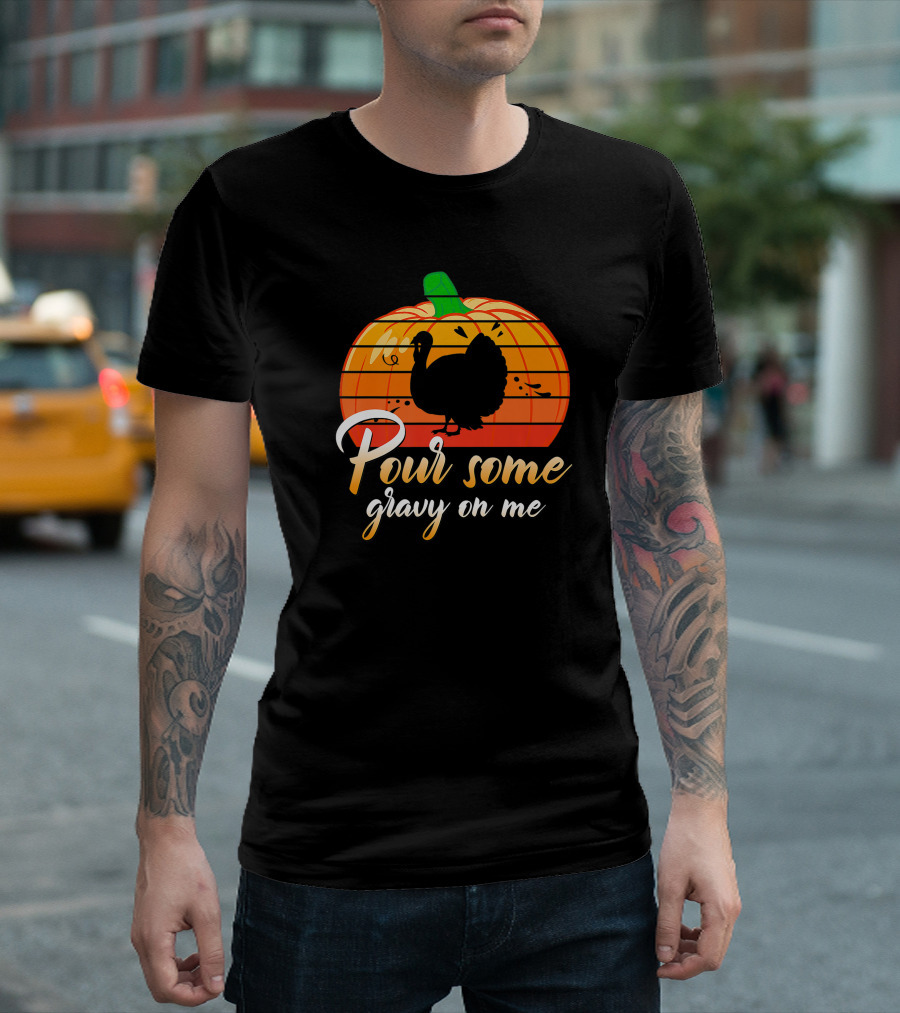 Pour Some Gravy On Me Turkey Day Pumpkin Thanksgiving Men Women Premium T-Shirt