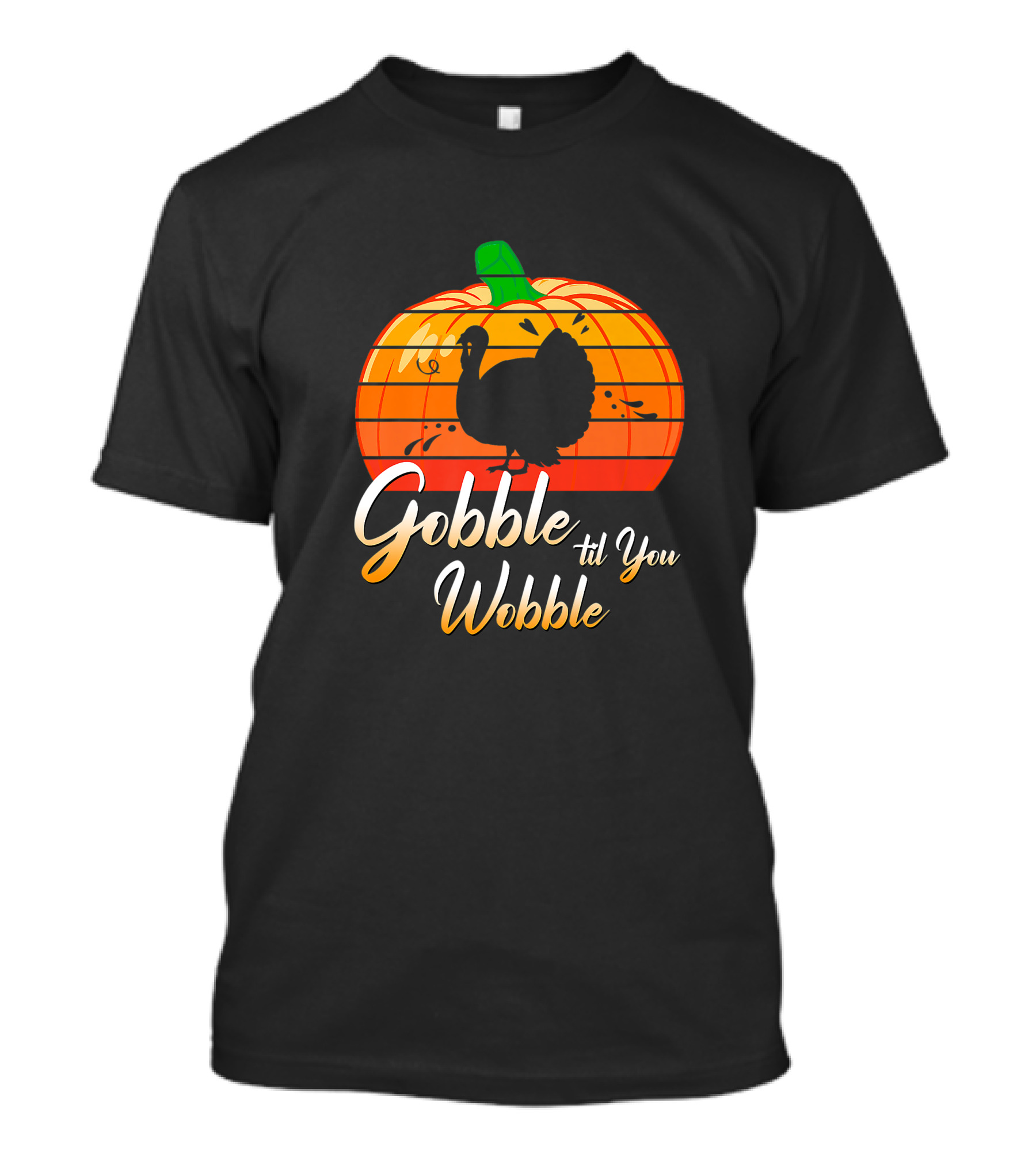 Gobble Til You Wobble Pumpkin Turkey Day Men Women Premium Thanksgiving T-Shirt