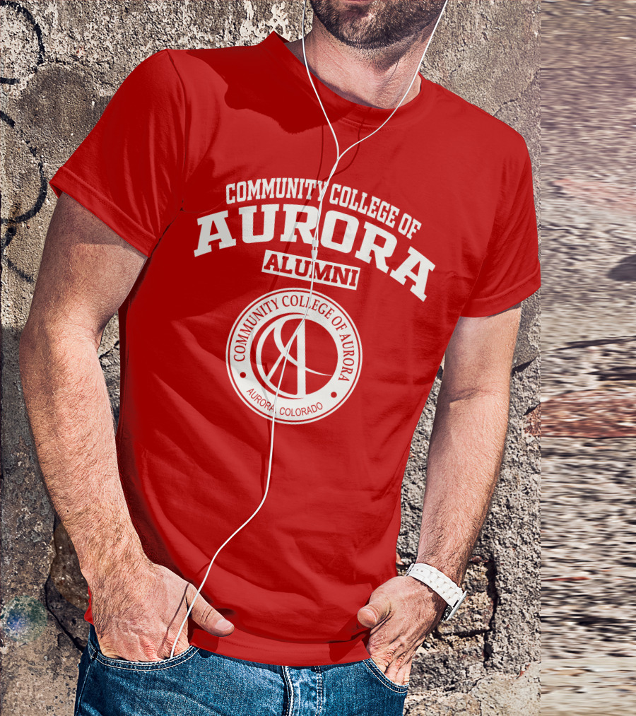 Community College Of Aurora Alumni Aurora Colorado T-Shirt
