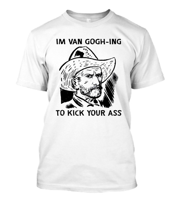 Van Gogh-ing To Kick Your Ass Cowboy T-Shirt