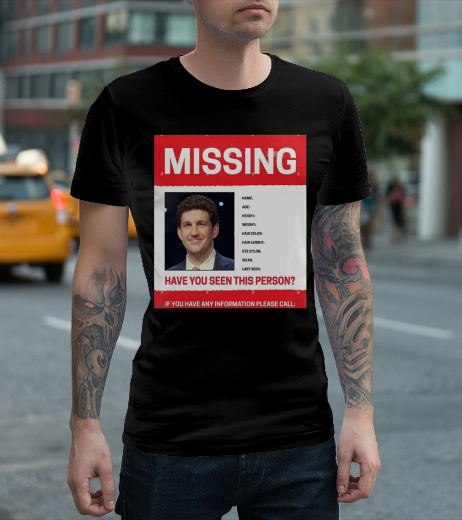 MISSING Have You Seen This Person James Holzhauer If You Have Any Information Please Call T-Shirt