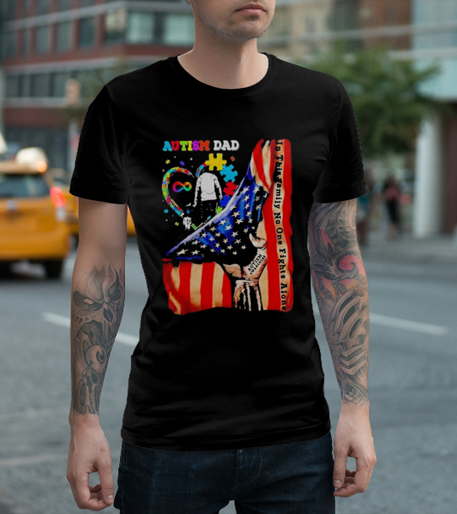 Autism Dad Heart Puzzle Infinity American Flag In This Family No One Fights Alone T-Shirt