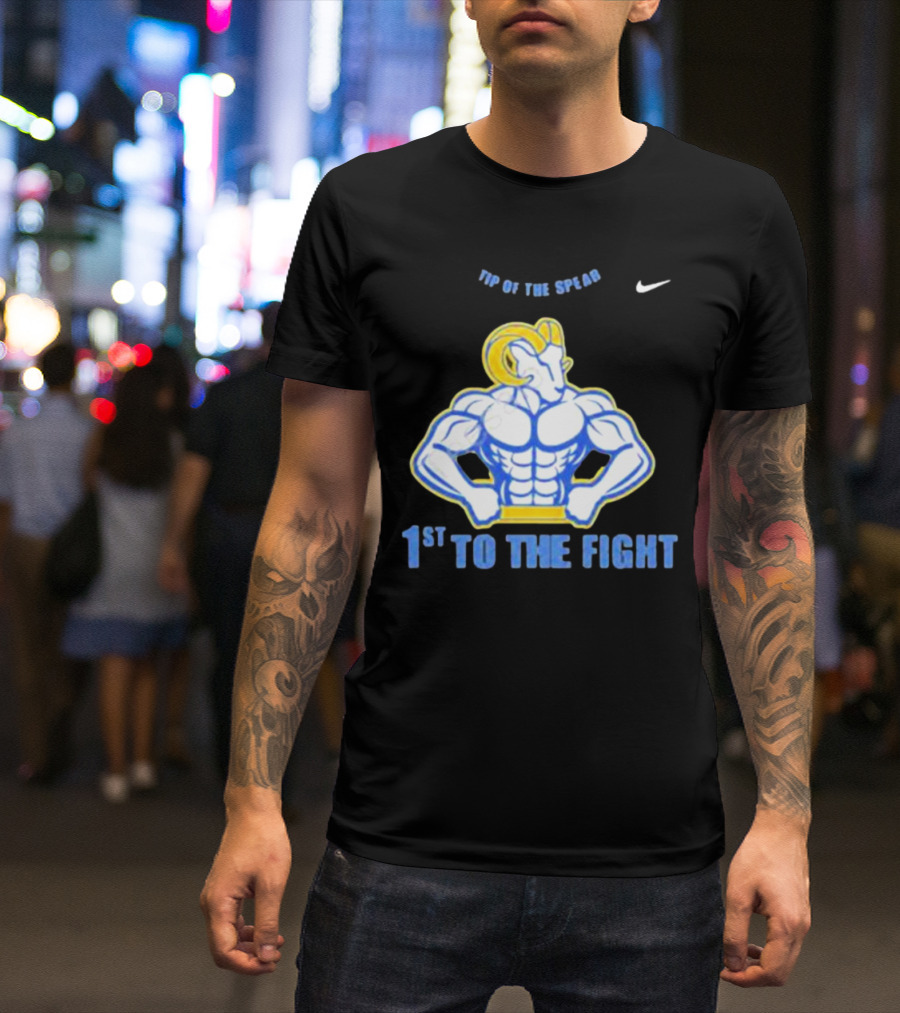 Los Angeles Rams Tip Of The Spear 1st To The Fight T-Shirt