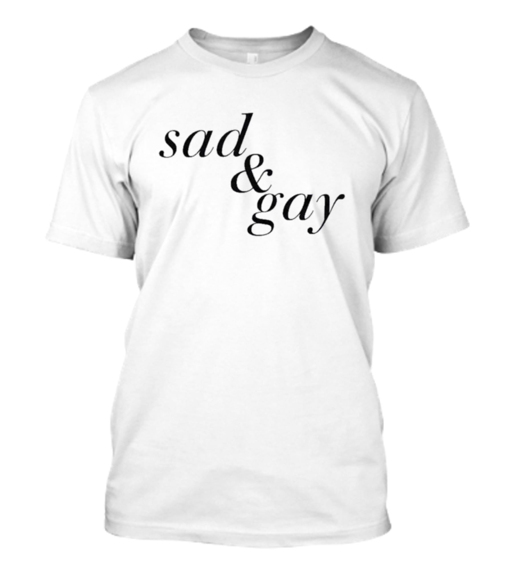 Sad And Gay T-Shirt