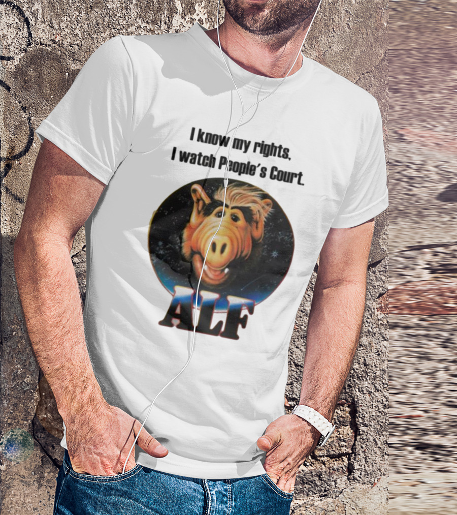 I Know My Rights I Watch People's Court ALF T-Shirt