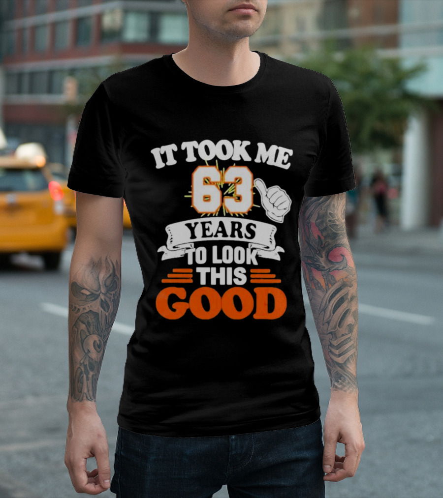 It Took Me 63 Years to Look This Good Thumbs Up T-Shirt