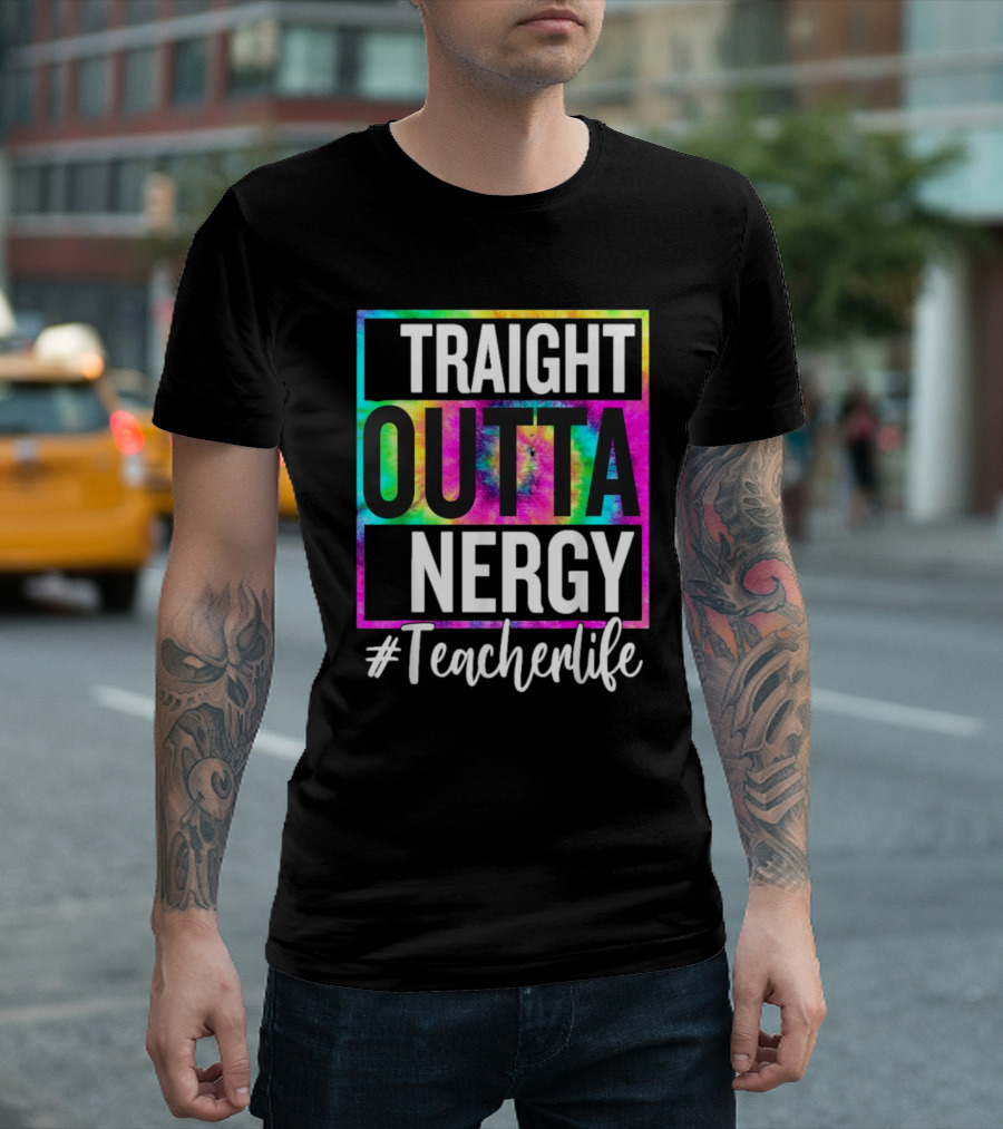 Straight Outta Energy #TeacherLife Tie-Dye T-Shirt