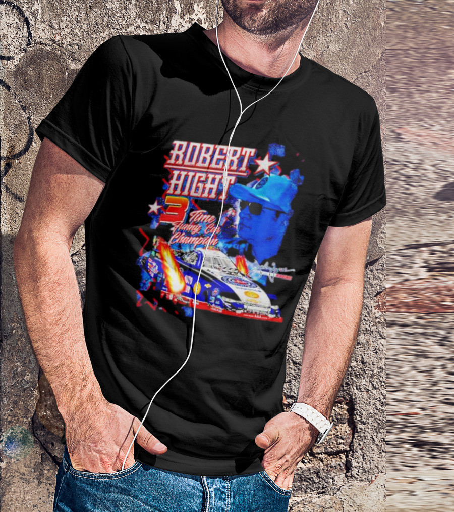 Robert Hight 3 Time Funny Car Champion Racing T-Shirt
