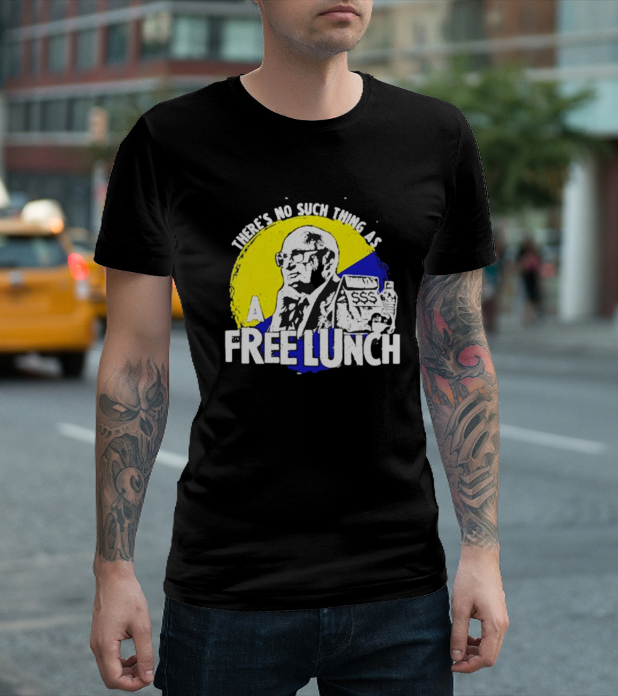 Uncle Milt Friedman There's No Such Thing As A Free Lunch Aerosmith T-Shirt