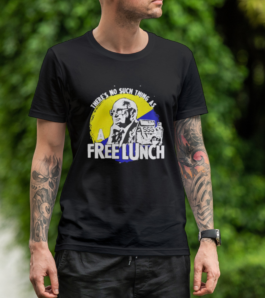 Uncle Milt Friedman There's No Such Thing As A Free Lunch Aerosmith T-Shirt