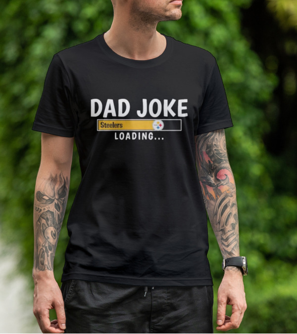 Pittsburgh Steelers Dad Joke Loading Football Humor T-Shirt