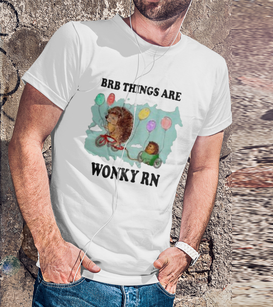 Brb Things Are Wonky Rn Hedgehog Balloons Bicycle Justin's Art Store T-Shirt