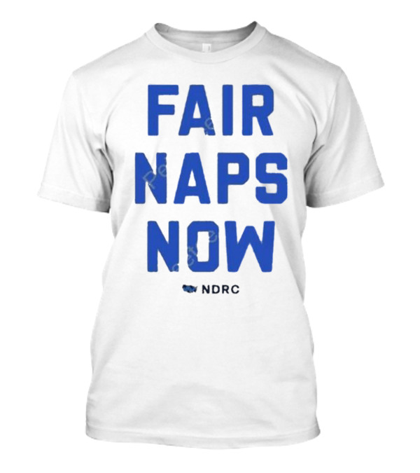 FAIR NAPS NOW NDRC T-Shirt