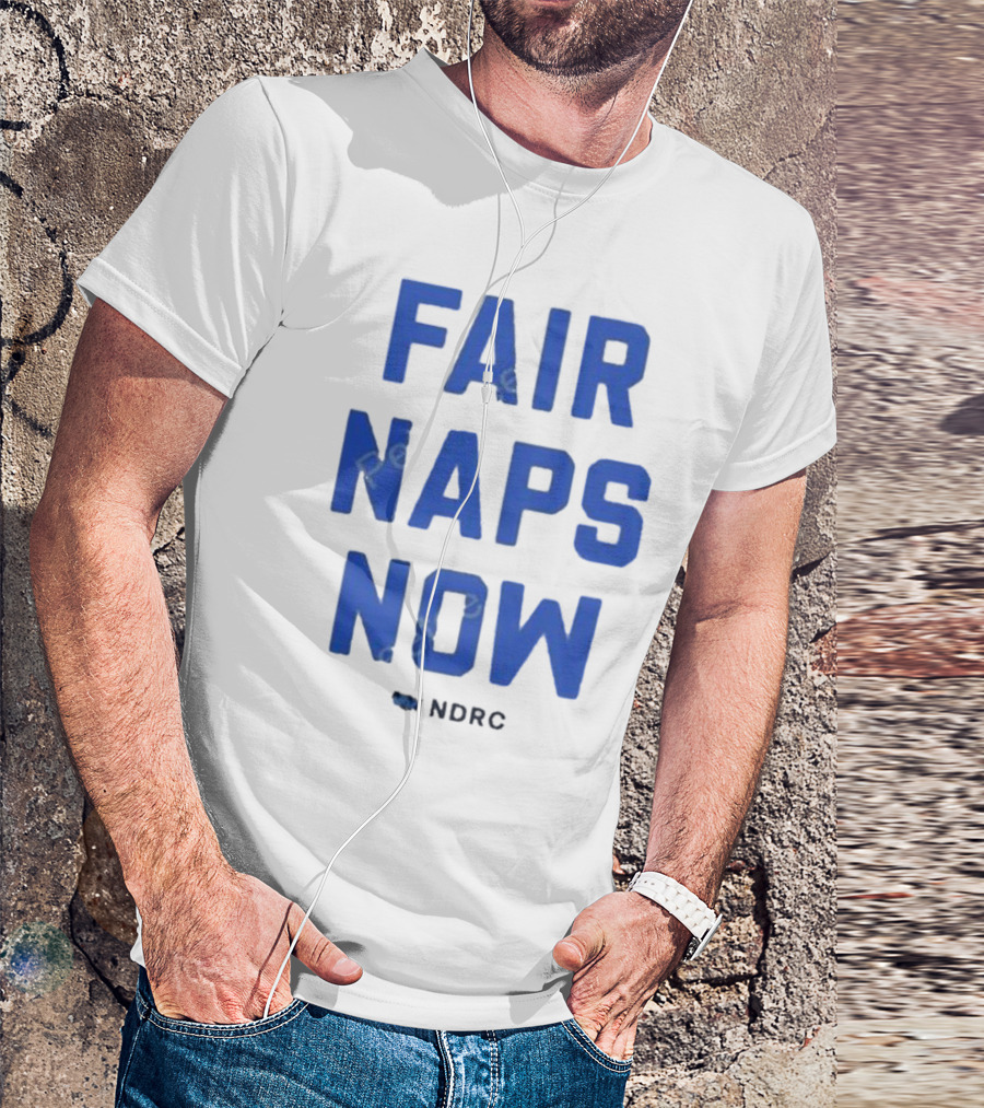 FAIR NAPS NOW NDRC T-Shirt