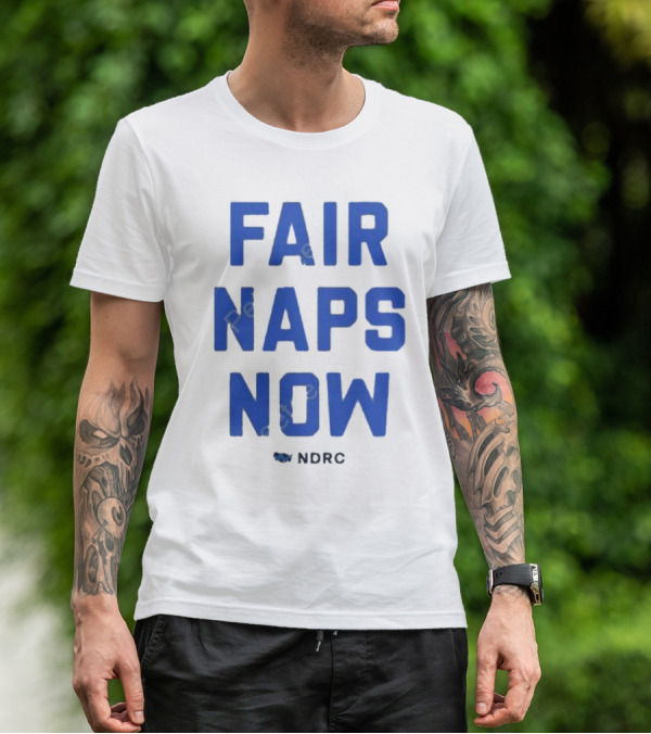 FAIR NAPS NOW NDRC T-Shirt