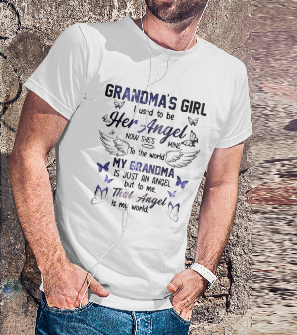 Grandma's Girl I Used To Be Her Angel Now She's Mine To The World My Grandma Is Just An Angel But To Me That Angel Is My World T-Shirt