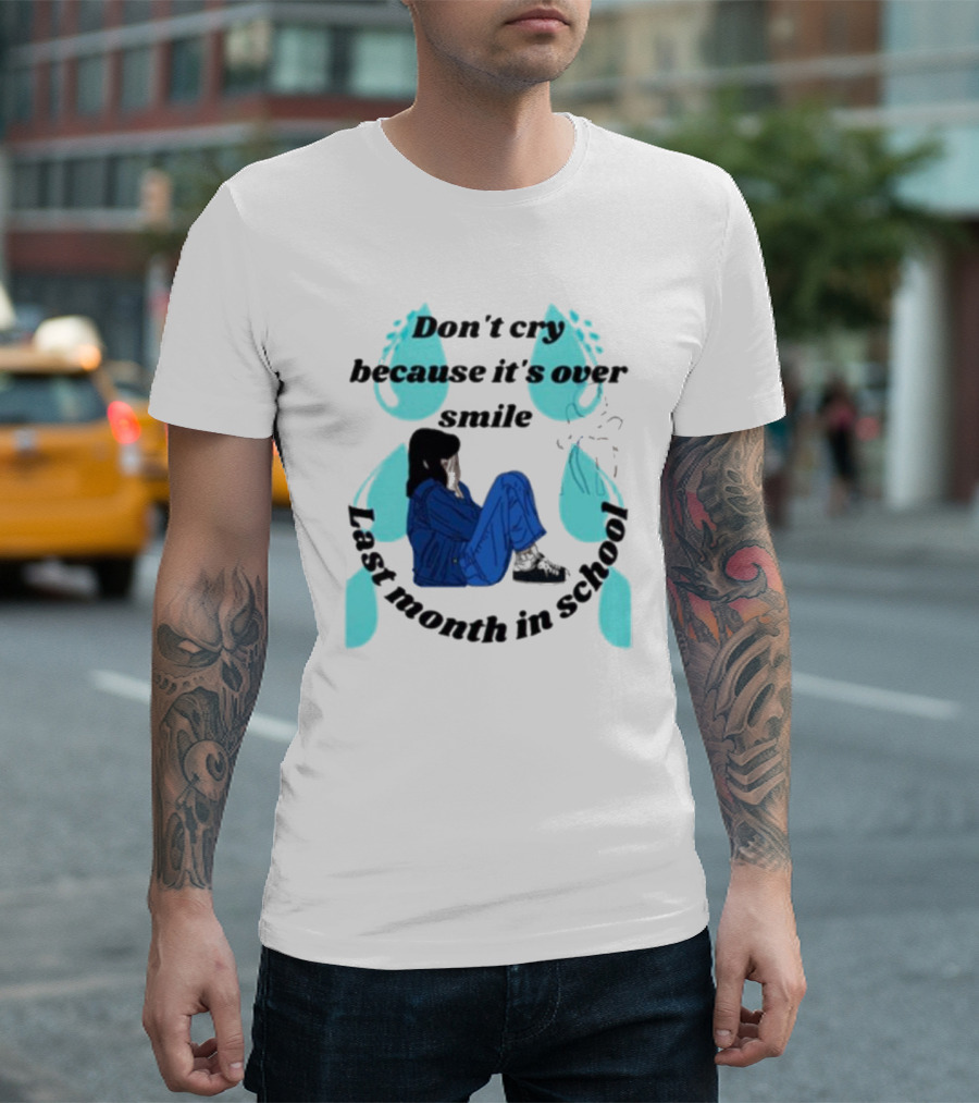 Don't Cry Because It's Over Smile Last Month in School Girl in Blue Rain Boots T-Shirt