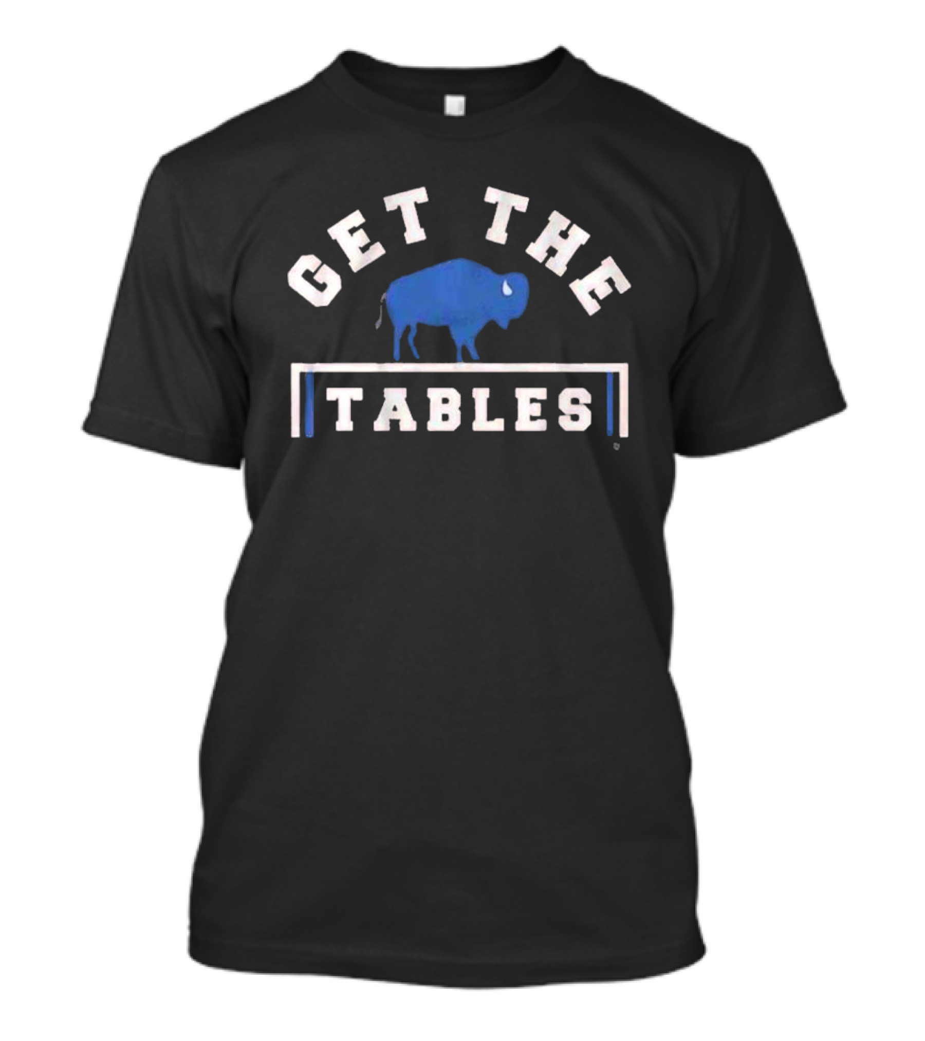 Get The Tables Buffalo Iconic Sports Phrase T-Shirt
