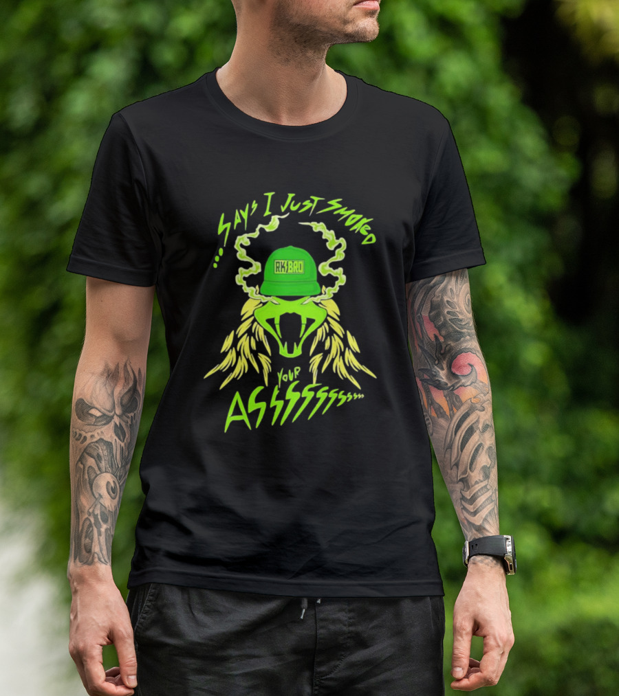 RKBro 420 Say I Just Smoked Your Ass Electric Green Roaring Lion T-Shirt
