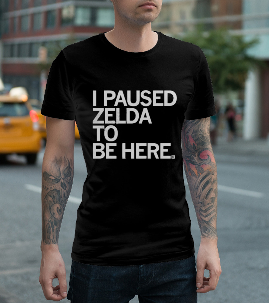 Raygun I Paused Zelda To Be Here T-Shirt