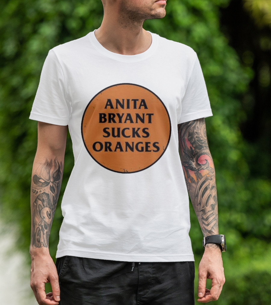 ANITA BRYANT SUCKS ORANGES T-Shirt