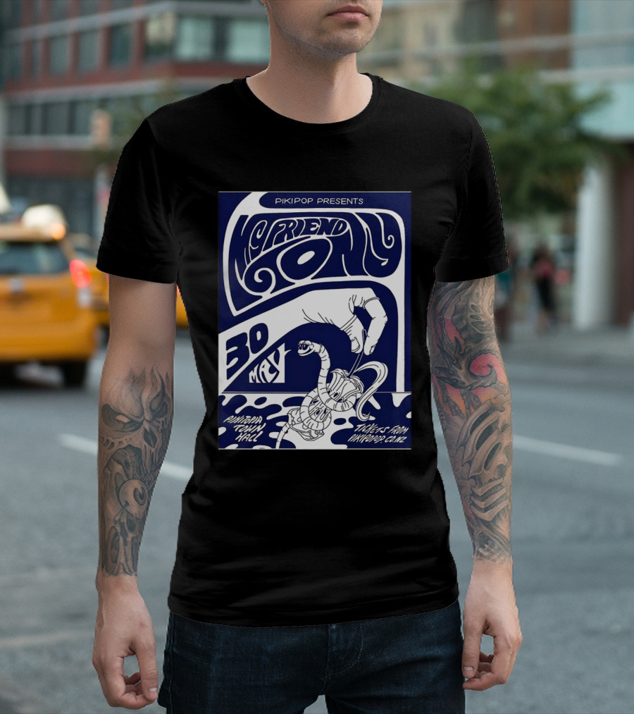 Pikipop Presents My Friend Tony Pikitopia Town Hall 30 May Tickets From Nontourclub T-Shirt