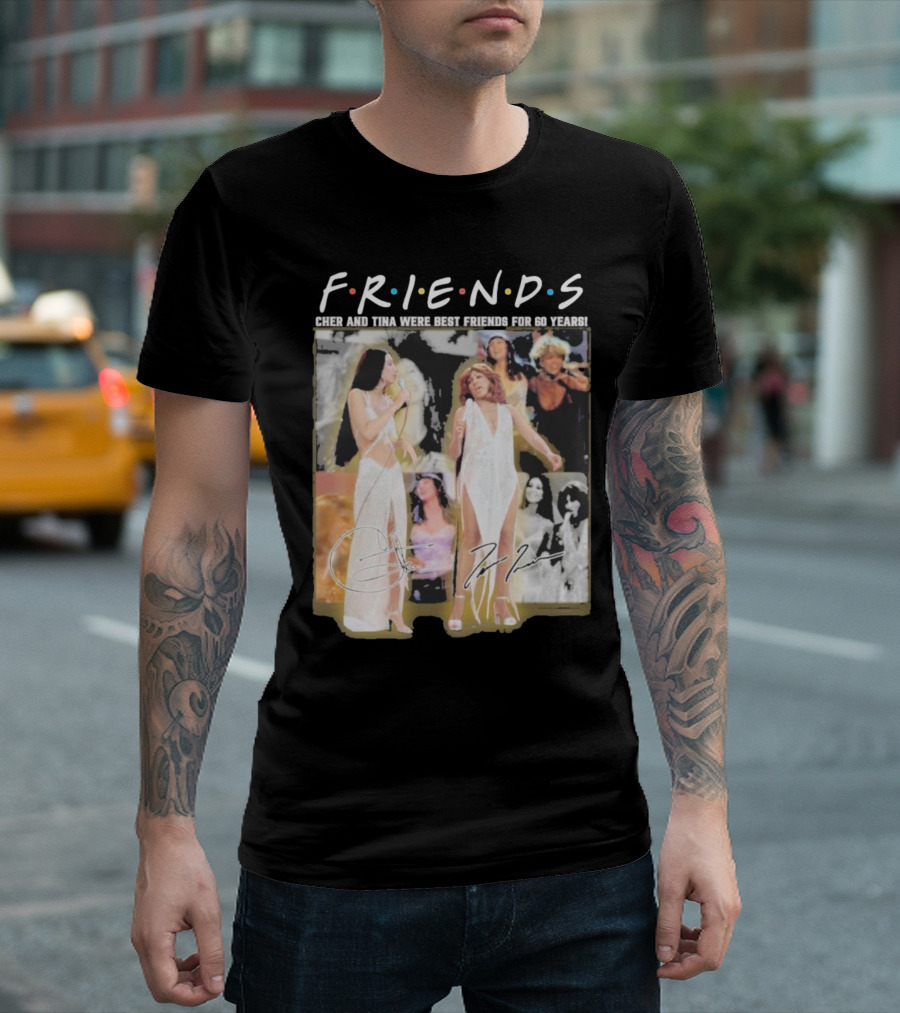 FRIENDS Cher and Tina Were Best Friends For 60 Years T-Shirt