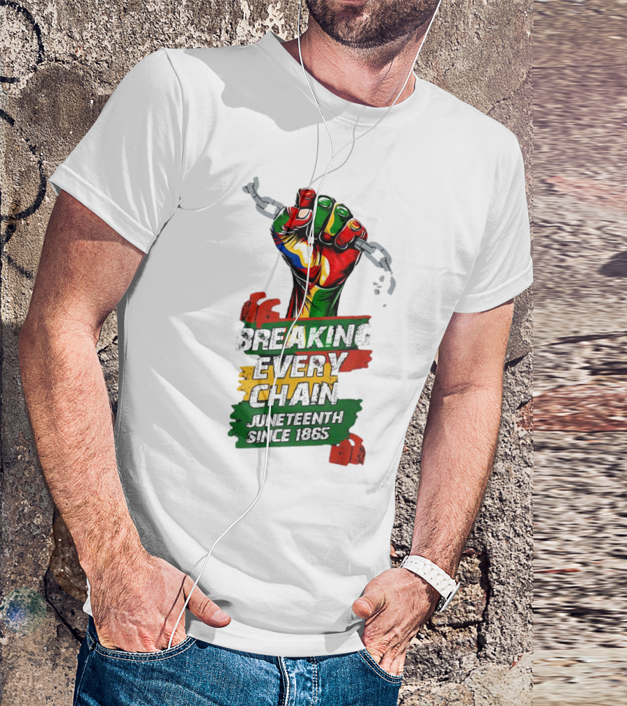 Breaking Every Chain Juneteenth Since 1865 Fist In Colorful Chains T-Shirt