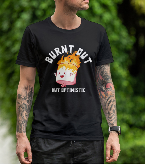 BURNT OUT But Optimistic Cartoon Flame Humor T-Shirt