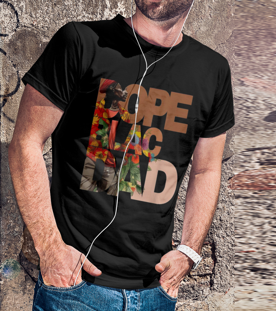 Dope Black Dad Juneteenth Black History Month Pride Fathers T-Shirt