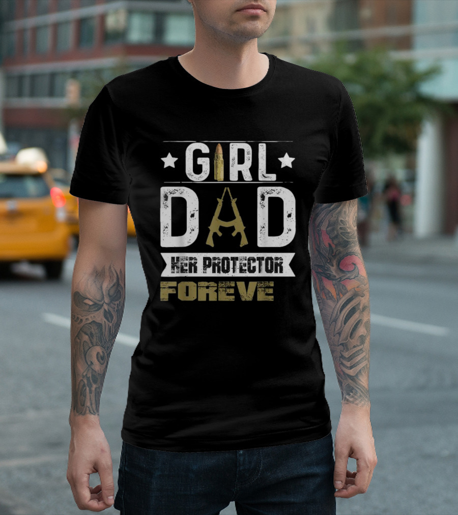 GIRL DAD Her Protector Forever Bullet Rifle Stars T-Shirt