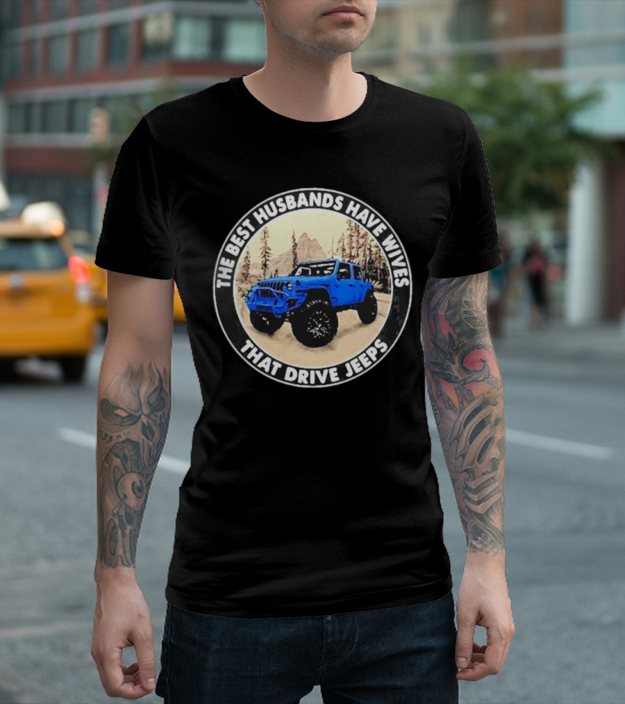 The Best Husbands Have Wives That Drive Jeeps Blue Off-Road Adventure T-Shirt