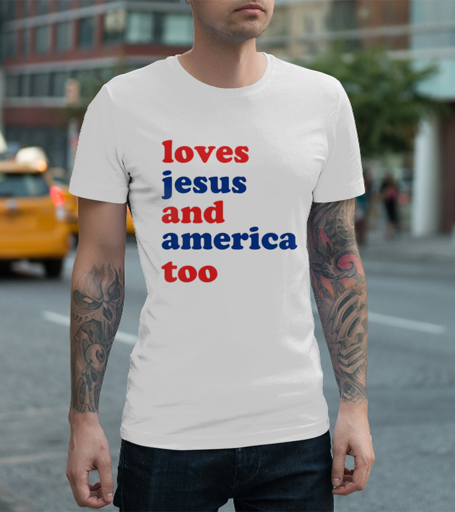 Loves Jesus And America Too T-Shirt