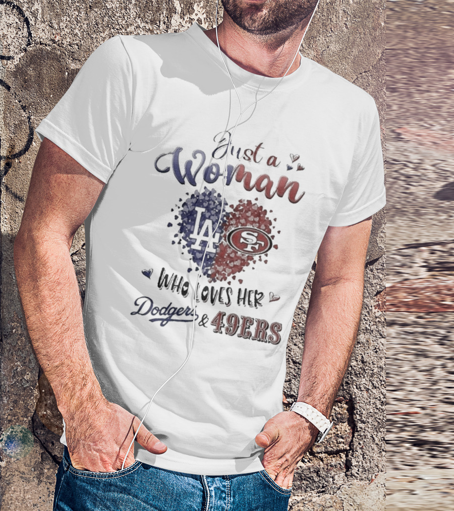 Just A Woman Who Loves Her Dodgers And 49ers T-Shirt