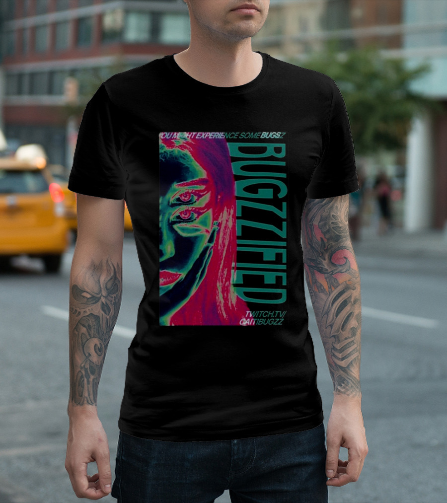 YOU MIGHT EXPERIENCE SOME BUGZZ BUGZZIFIED TWITCH.TV/CAITIBUGZZ T-Shirt
