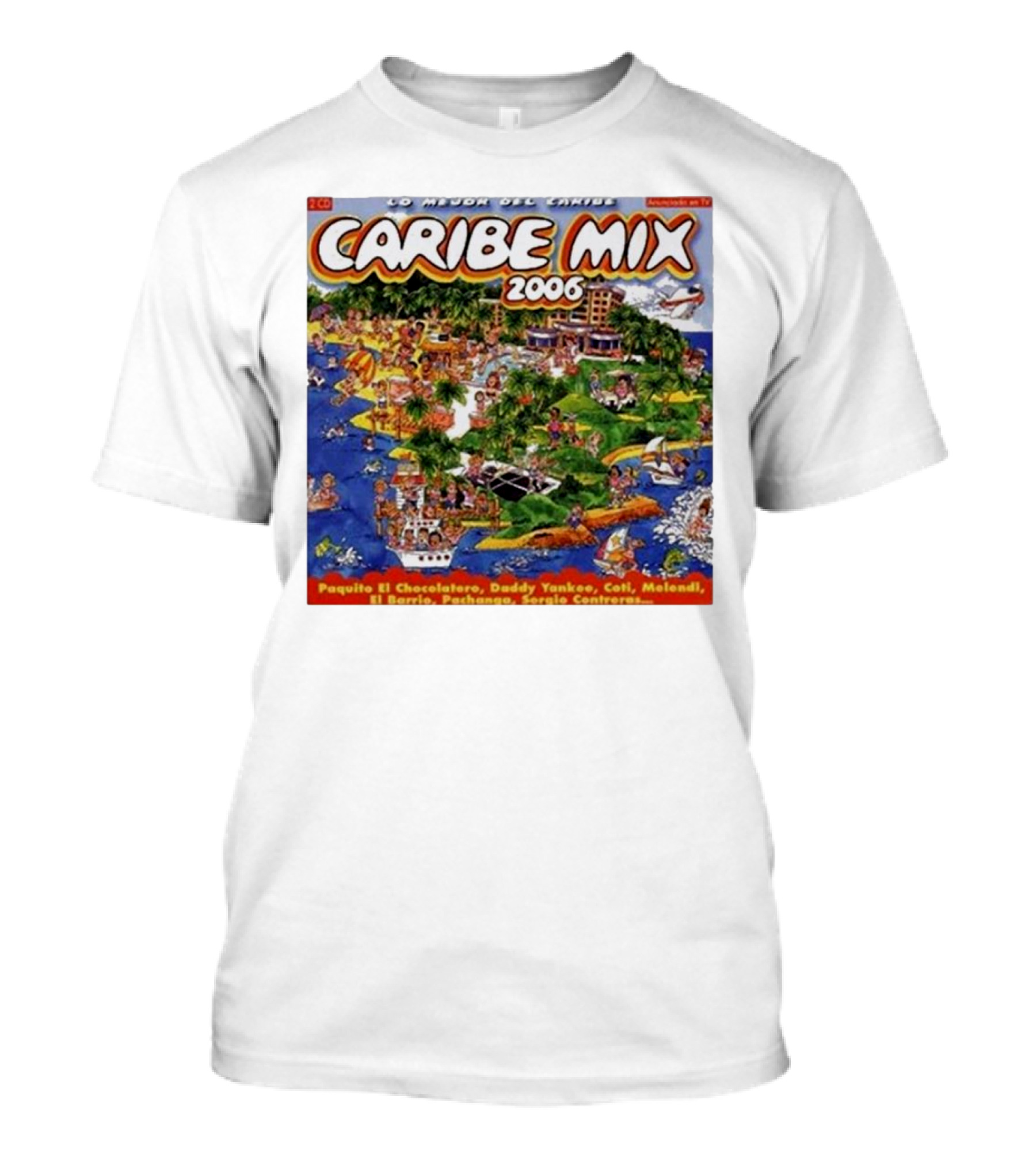 Caribe Mix 2006 Paquito El Chocolatero Daddy Yankee Coti Melendi Pachanga Compilation T-Shirt