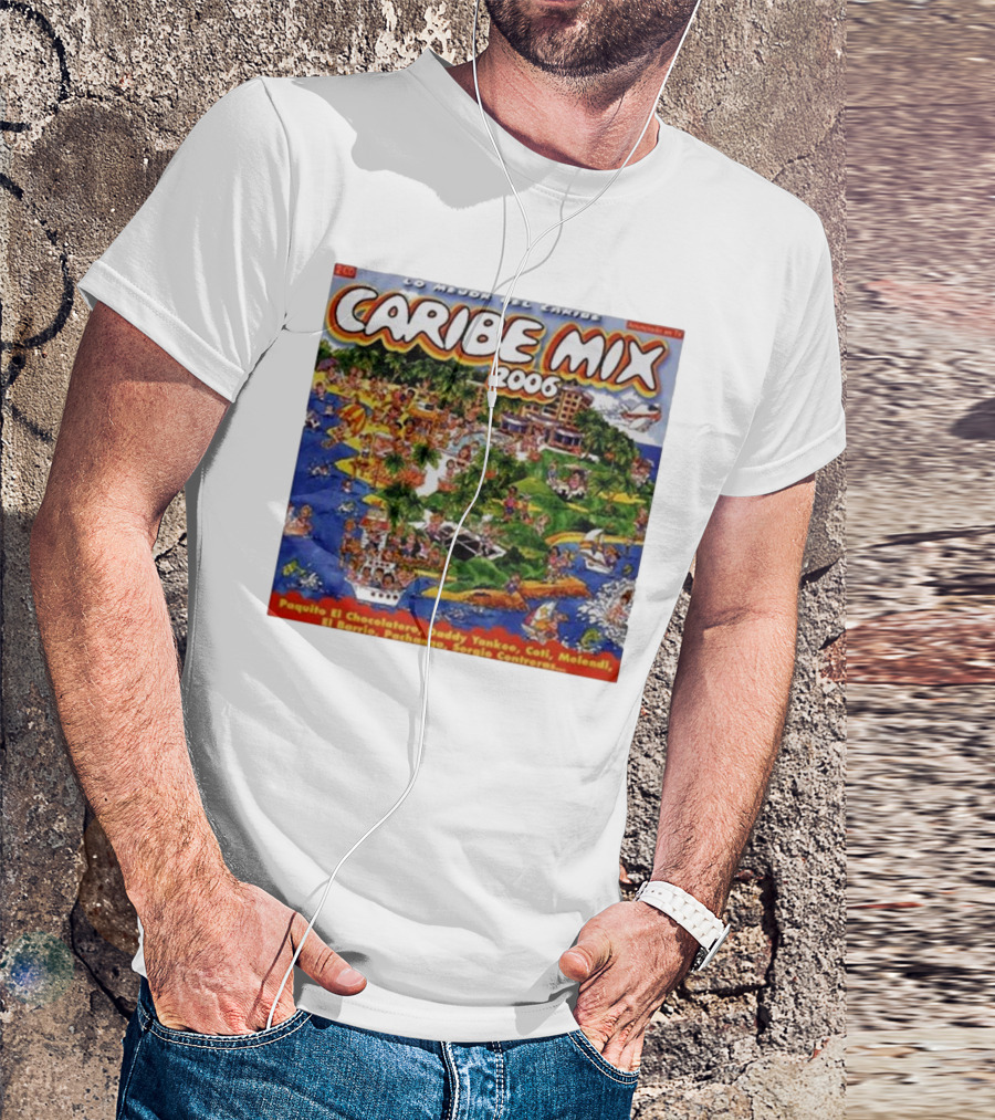 Caribe Mix 2006 Paquito El Chocolatero Daddy Yankee Coti Melendi Pachanga Compilation T-Shirt