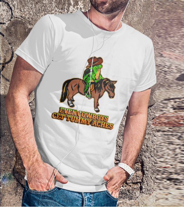 Even Cowboys Get Tummy Aches Cowboy Riding Horse T-Shirt