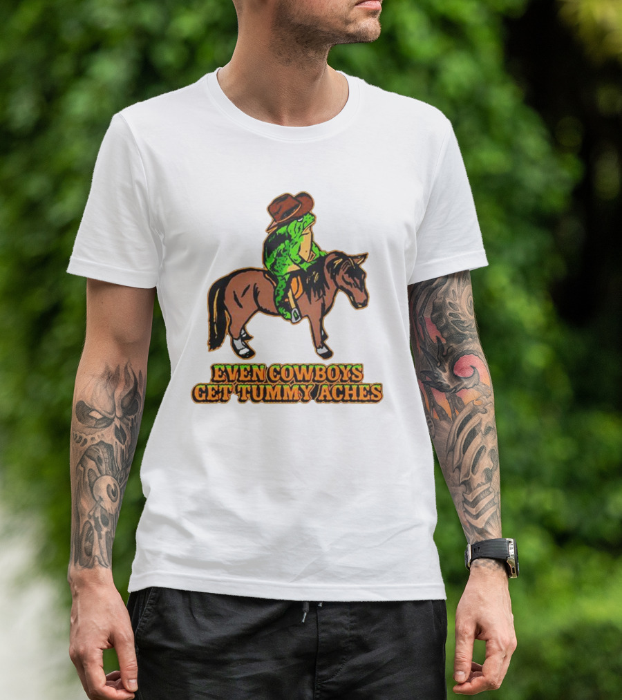 Even Cowboys Get Tummy Aches Cowboy Riding Horse T-Shirt