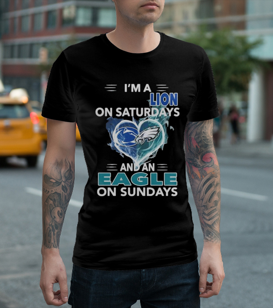 I’m A Nittany Lion On Saturdays And An Eagle On Sundays T-Shirt