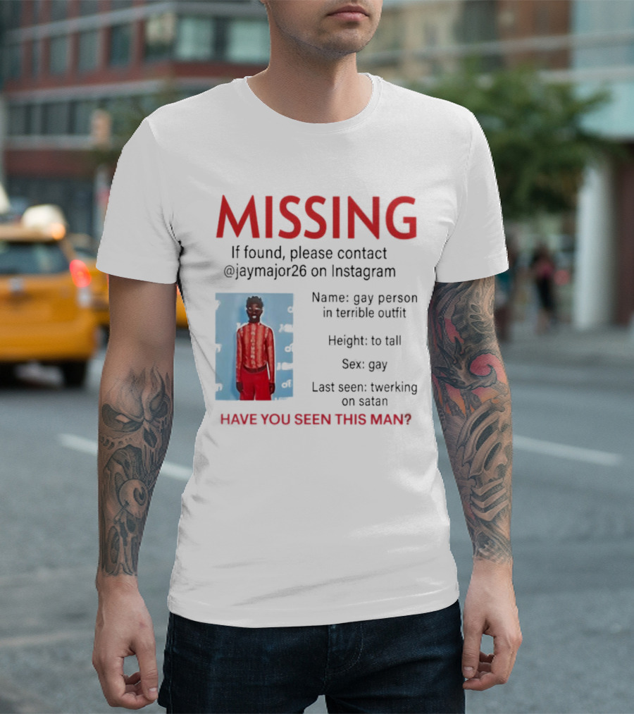 Missing If Found Contact Jaymajor26 Instagram Have You Seen This Man Twerking On Satan T-Shirt