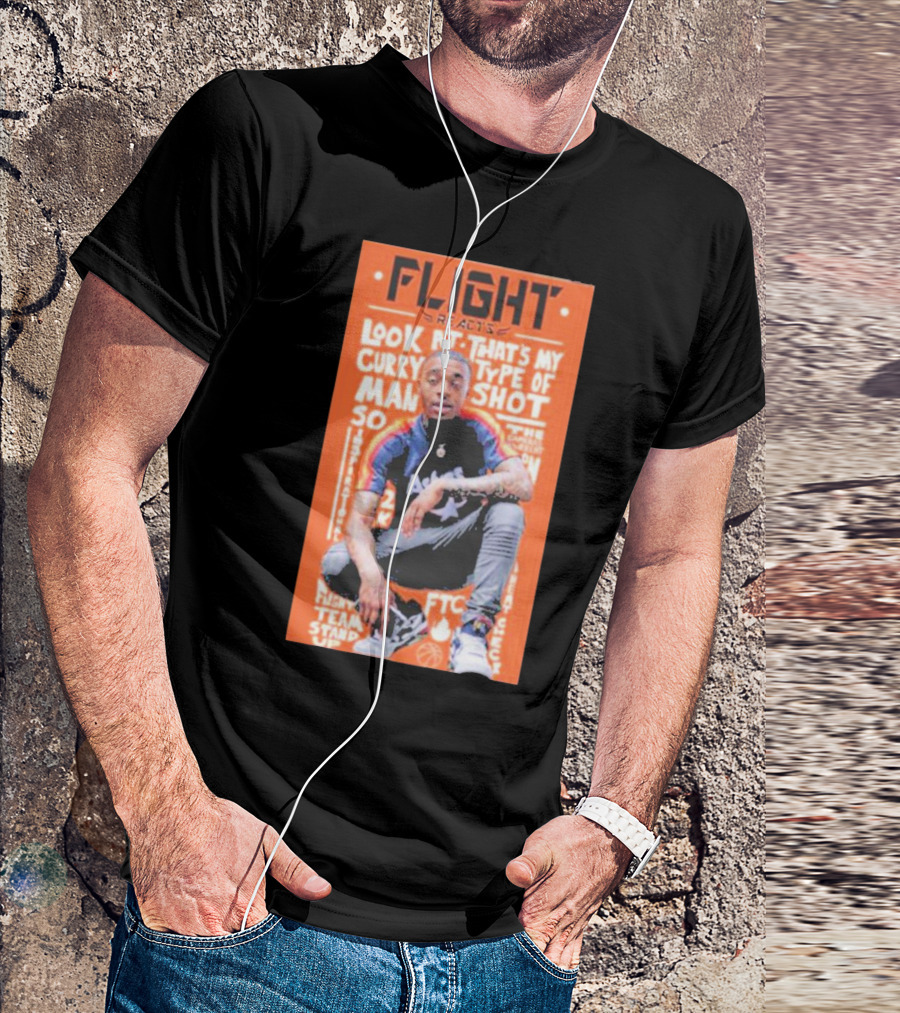 Flight Reacts Look At Curry That's My Type Of Shot Man T-Shirt