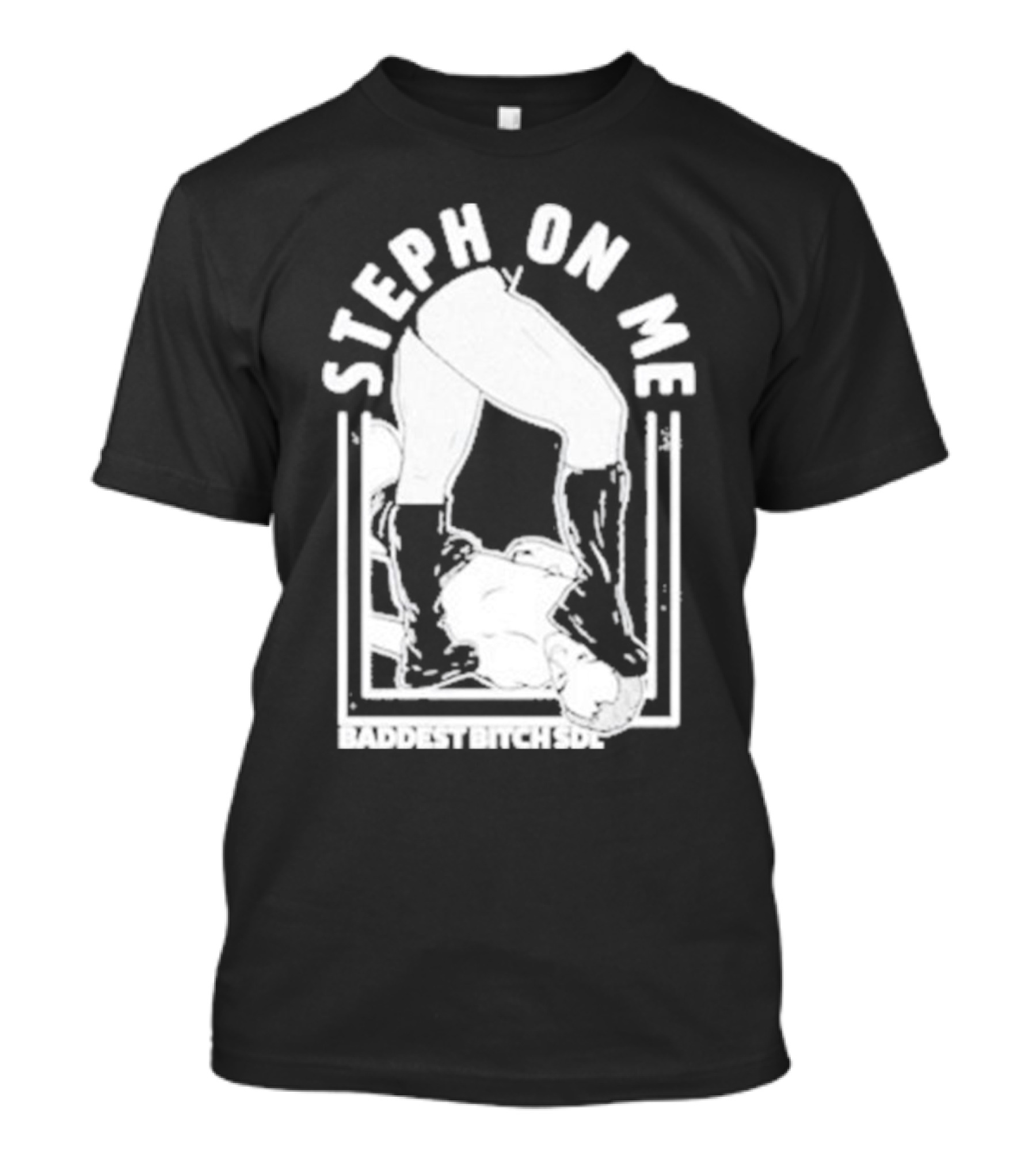 Steph On Me Baddest Bitch Side T-Shirt