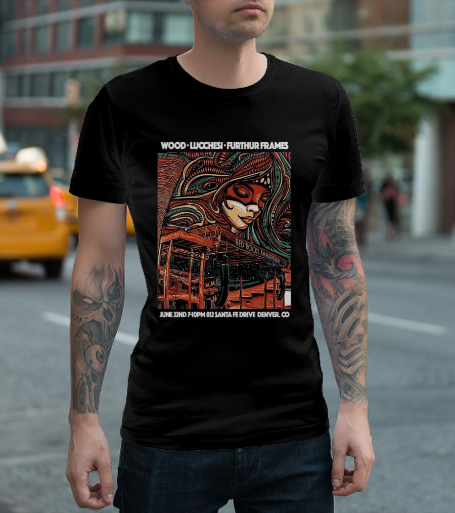 WOOD LUCCHESI FURTHUR FRAMES RED ROCKS AMPHITHEATRE JUNE 22ND 7:10PM 812 SANTA FE DRIVE DENVER CO T-Shirt