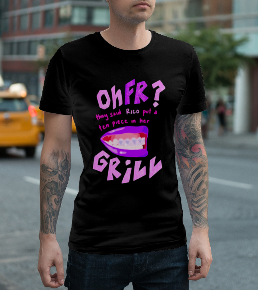 Ohfr Rico They Said Rico Put a Ten Piece in Her Grill T-Shirt